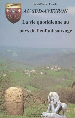 La vie quotidienne au pays de l'enfant sauvage (évocation historique)