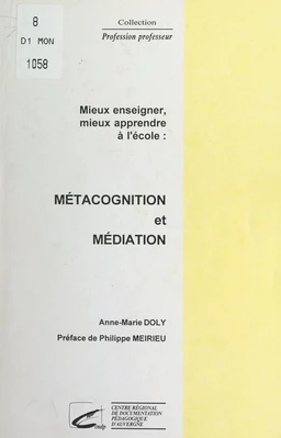 Mieux enseigner, mieux apprendre à l'école : métacognition et médiation