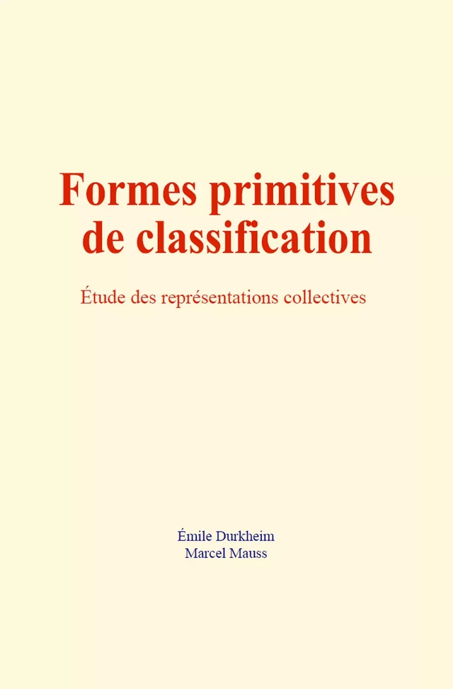 Formes primitives de classification - Marcel Mauss, Émile Durkheim - Editions Le Mono