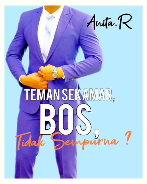 Teman sekamar, Bos, Tidak Sempurna -  Anita.R - JL