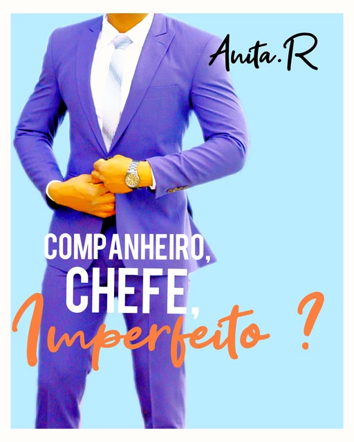 Companheiro, Chefe, Imperfeito ? - Anita Roz - JL