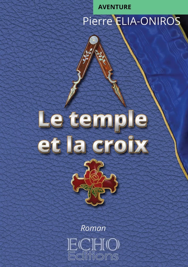 Le temple et la croix - Pierre Elia-Oniros - ECHO Editions