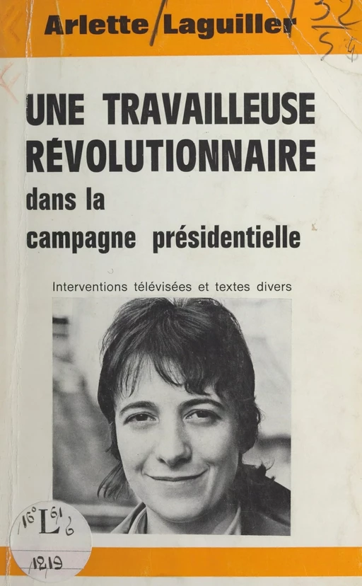 Une travailleuse révolutionnaire dans la campagne présidentielle - Arlette Laguiller - FeniXX réédition numérique