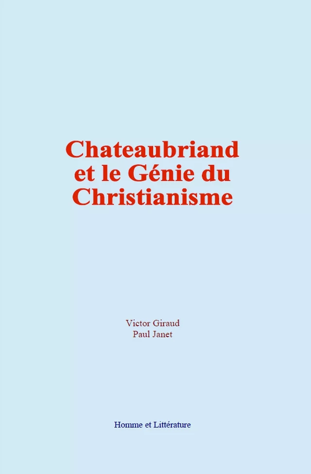 Chateaubriand et le Génie du Christianisme - Victor Giraud, Paul Janet - Editions Homme et Litterature