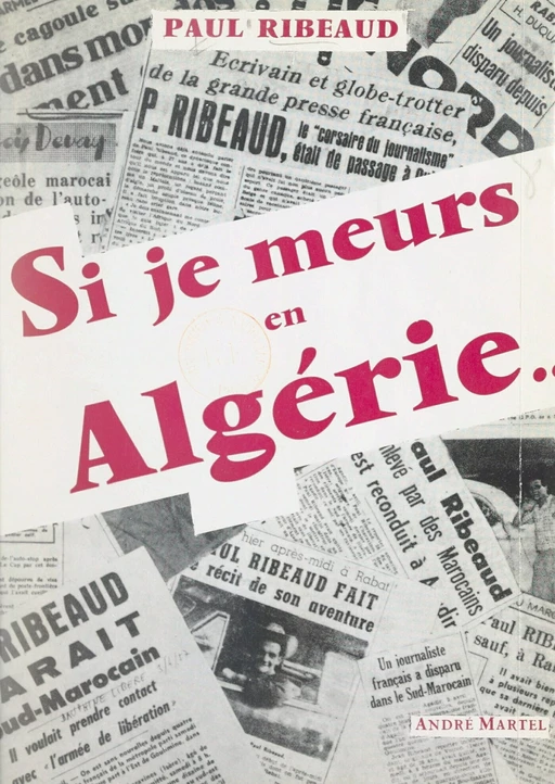 Si je meurs en Algérie... - Paul Ribeaud - FeniXX réédition numérique