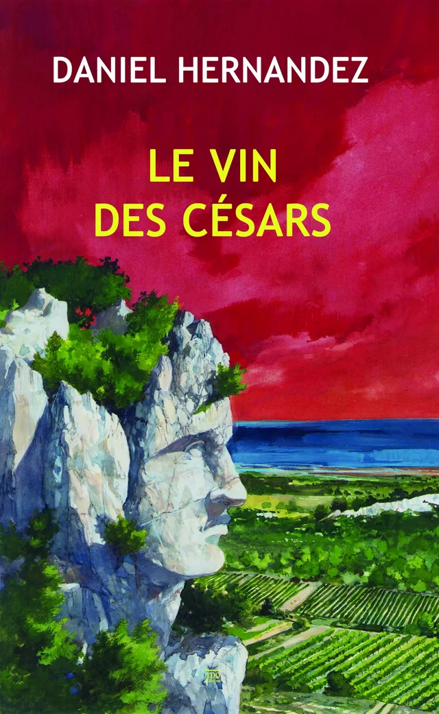 Le vin des Césars - Daniel Hernandez - TDO Editions