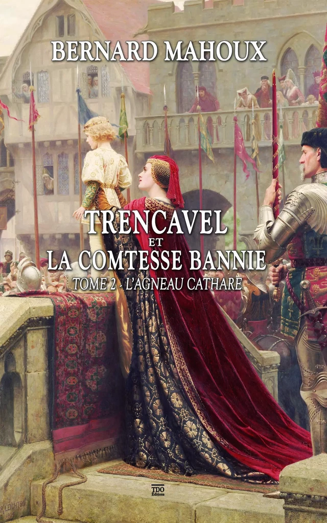 Trencavel et la Comtesse bannie - Tome 2 - L'Agneau cathare - Bernard Mahoux - TDO Editions