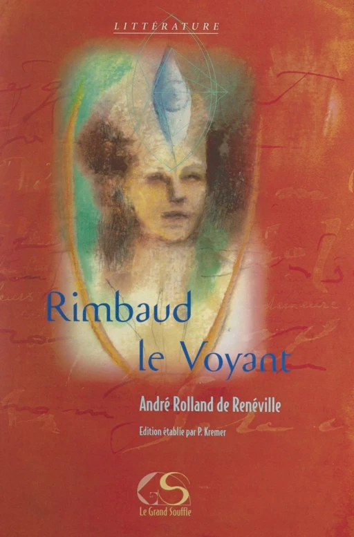 Rimbaud le voyant - André Rolland de Renéville - FeniXX réédition numérique