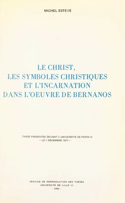 Le Christ, les symboles christiques et l'Incarnation dans l'œuvre de Bernanos