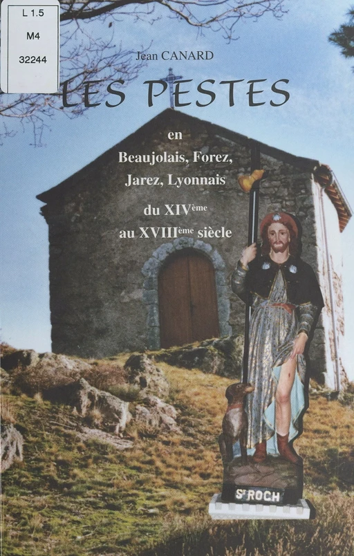 Les pestes en Beaujolais, Forez, Jarez, Lyonnais, du XIVe au XVIIIe siècle - Jean Canard - FeniXX réédition numérique