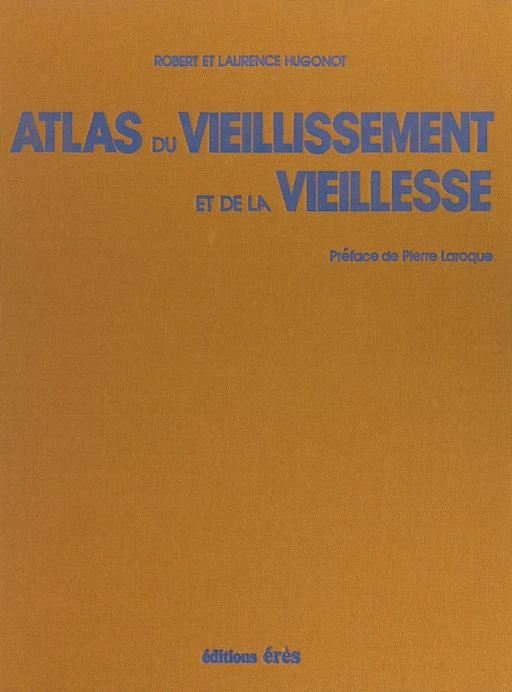 Atlas du vieillissement et de la vieillesse - Laurence Hugonot, Robert Hugonot - FeniXX réédition numérique