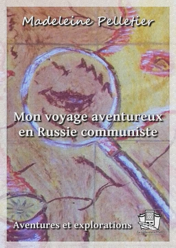 Mon voyage aventureux en Russie communiste