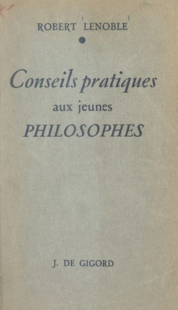 Conseils pratiques aux jeunes philosophes