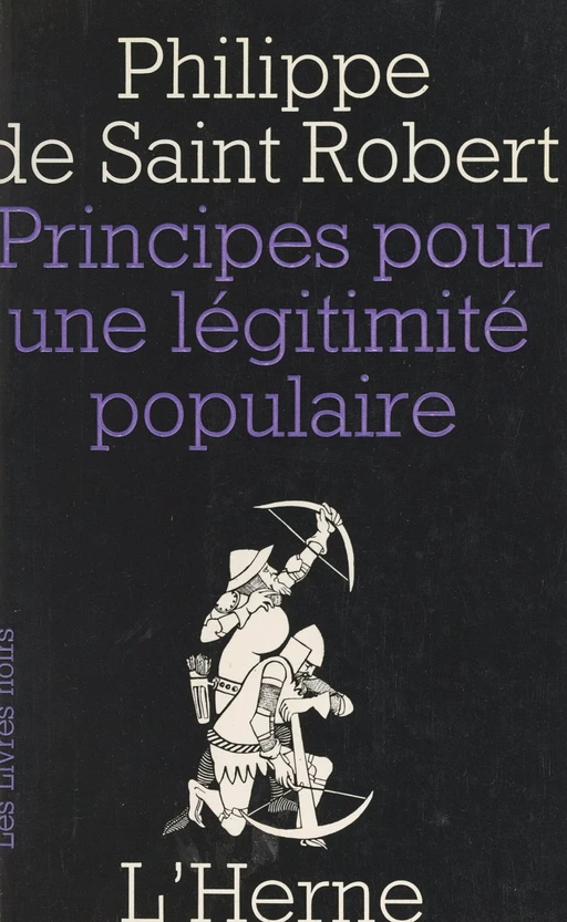 Principes pour une légitimité populaire - Philippe de Saint Robert - FeniXX réédition numérique