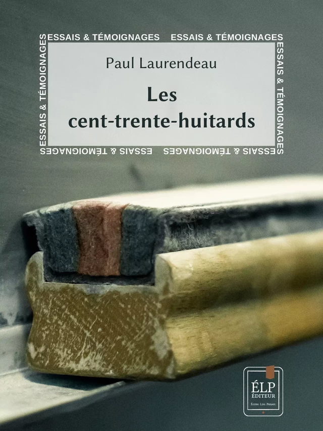 Les cent-trente-huitards : chroniques du Collège de l'Assomption - Paul Laurendeau - ÉLP éditeur