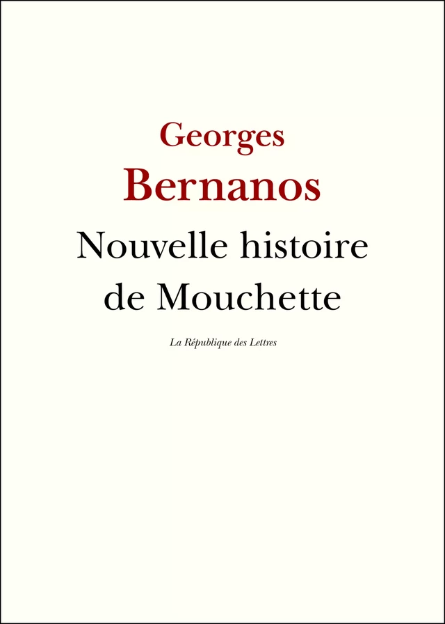 Nouvelle histoire de Mouchette - Georges Bernanos - République des Lettres