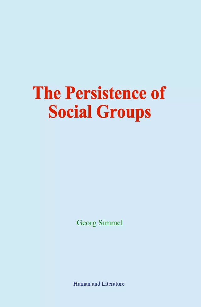 The Persistence of Social Groups - Georg Simmel - Human and Literature Publishing