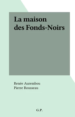 La maison des Fonds-Noirs