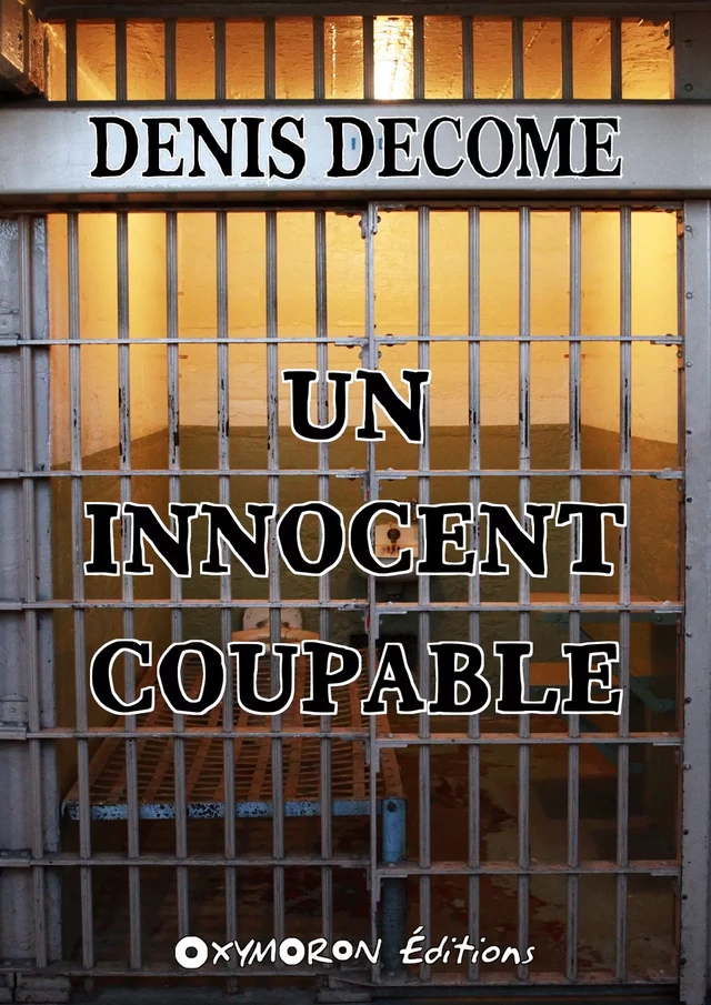 Un innocent coupable - Denis Decome - OXYMORON Éditions