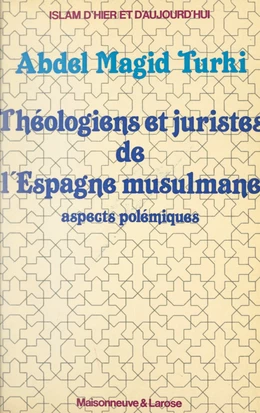 Théologiens et juristes de l'Espagne musulmane