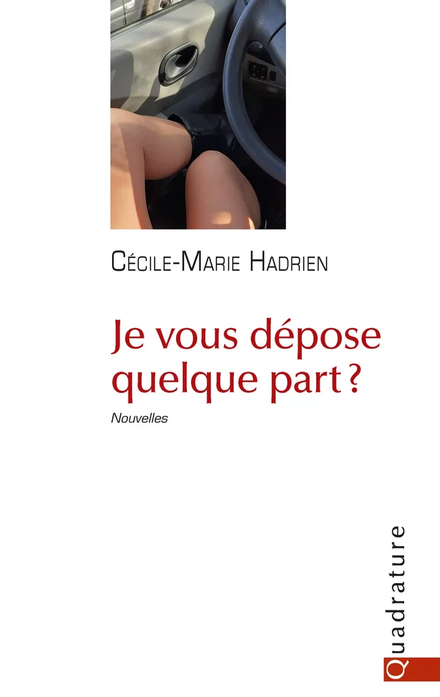 Je vous dépose quelque part ? - Cécile-Marie Hadrien - Quadrature