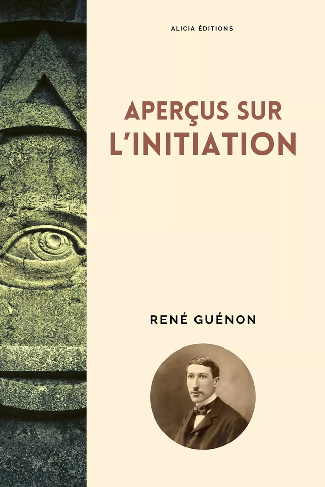 Aperçus sur l’initiation - Réné Guénon - Alicia Éditions