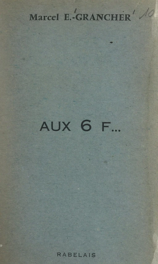 Aux 6 F... - Marcel-Étienne Grancher - FeniXX réédition numérique