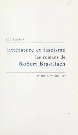 Littérature et fascisme, les romans de Robert Brasillach