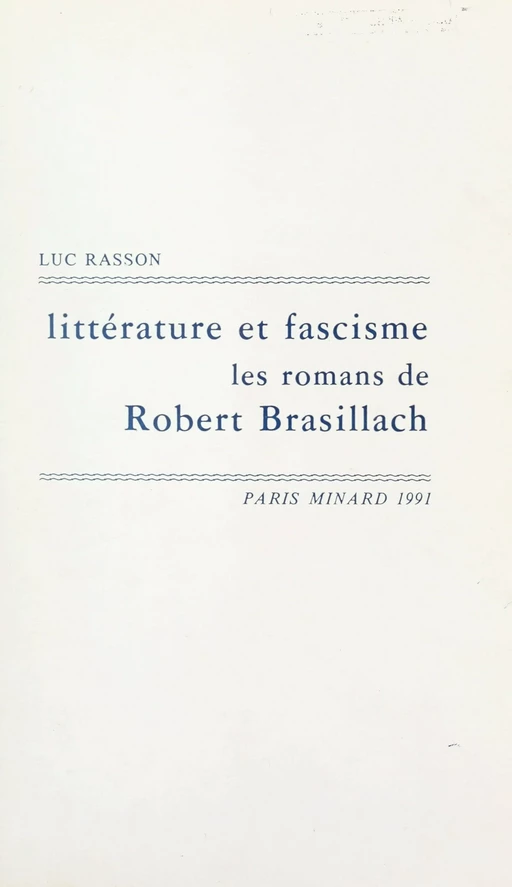 Littérature et fascisme, les romans de Robert Brasillach - Luc Rasson - FeniXX réédition numérique