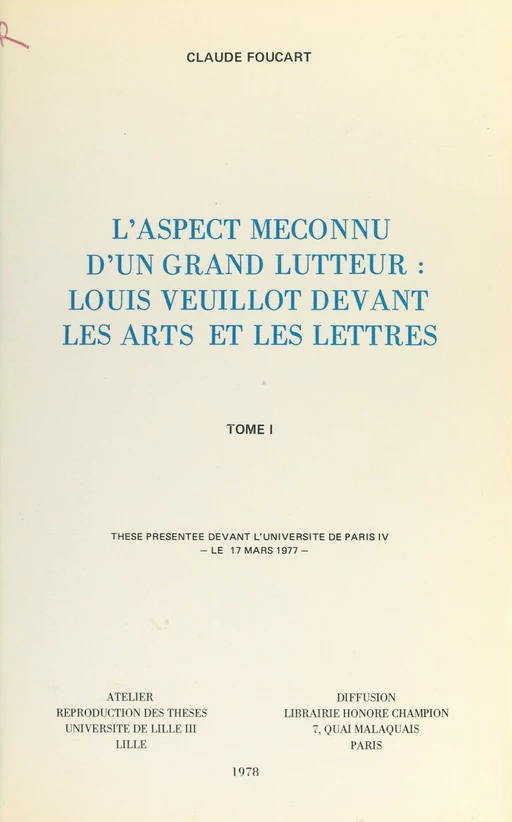 L'aspect méconnu d'un grand lutteur : Louis Veuillot devant les arts et les lettres (1) - Claude Foucart - FeniXX réédition numérique