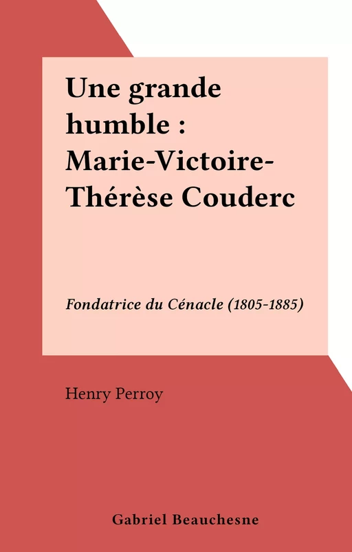 Une grande humble : Marie-Victoire-Thérèse Couderc - Henry Perroy - FeniXX réédition numérique