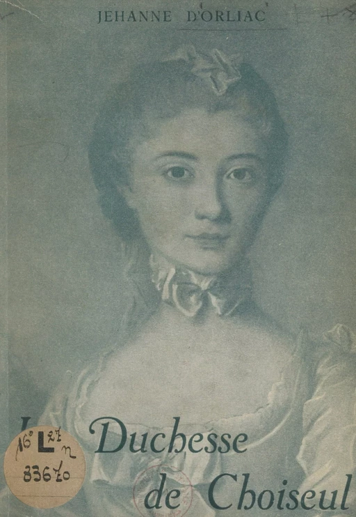 La duchesse de Choiseul - Jeanne d'Orliac - FeniXX réédition numérique