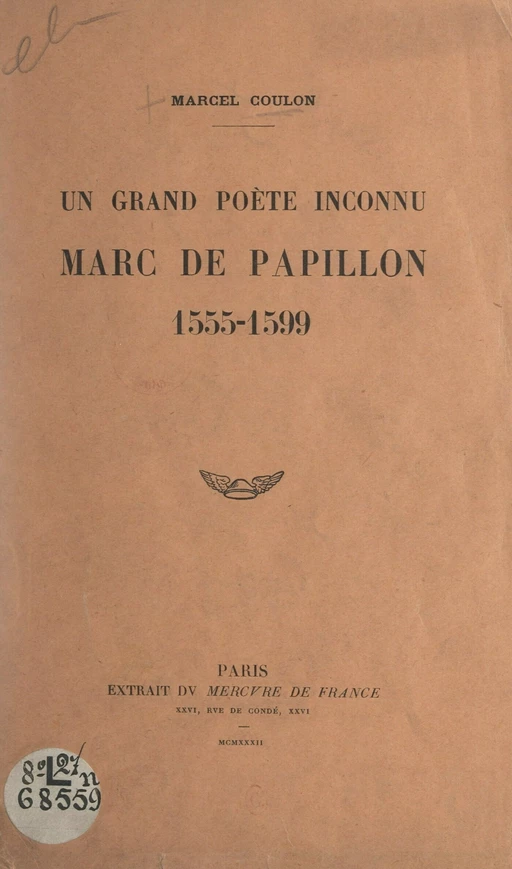 Un grand poète inconnu : Marc de Papillon, 1555-1599 - Marcel Coulon - FeniXX réédition numérique