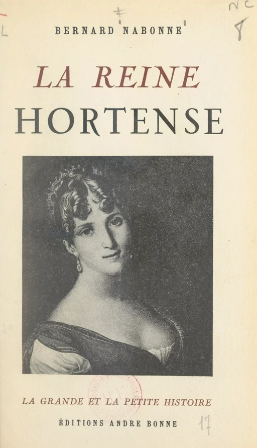 La reine Hortense - Bernard Nabonne - FeniXX réédition numérique