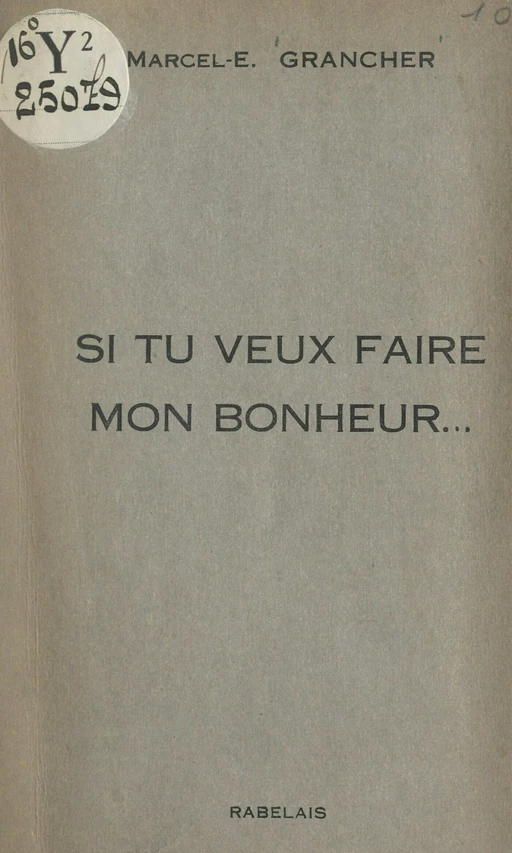 Si tu veux faire mon bonheur... - Marcel-Étienne Grancher - FeniXX réédition numérique