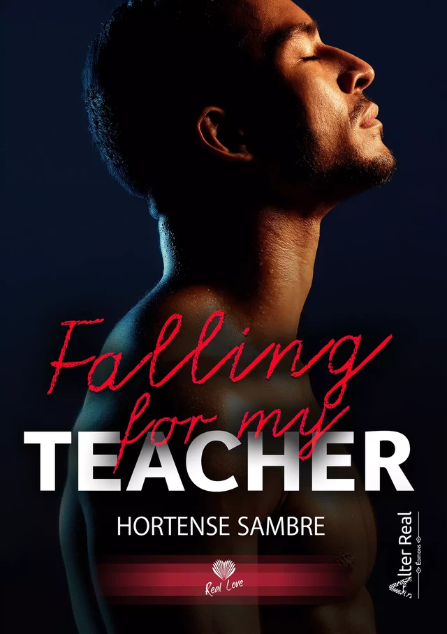 Falling for my teacher - Hortense Sambre - Éditions Alter Real