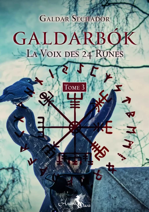 Galdarbok - La voix des 24 runes Tome 3 - Galdar Sechador - Arcana Sacra éditions