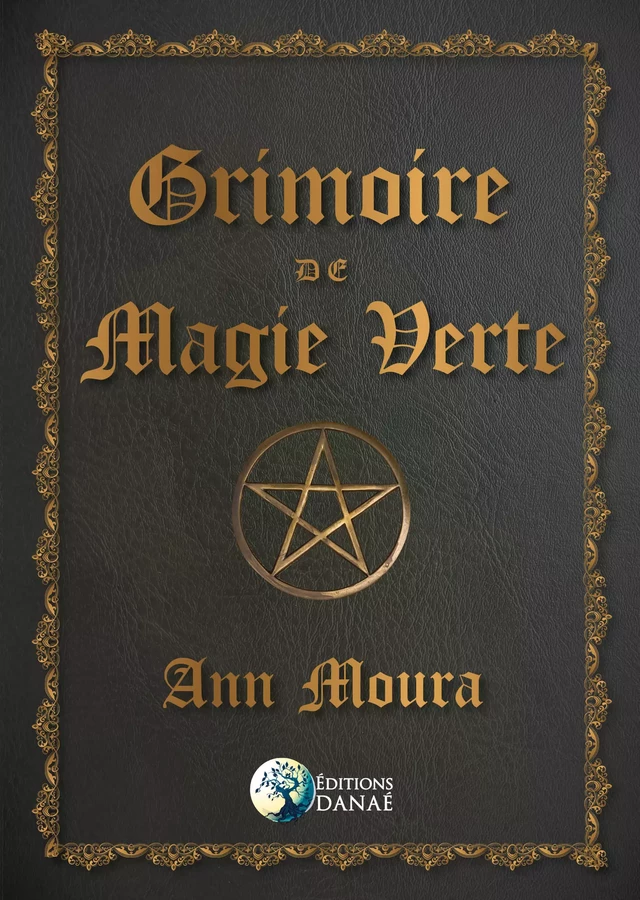 Grimoire de magie verte - Ann Moura - Editions Danaé