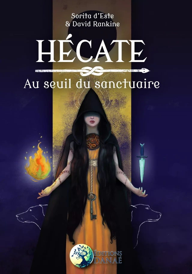 Hécate - Au seuil du sanctuaire - Sorita d'Estre, David Rankine - Editions Danaé