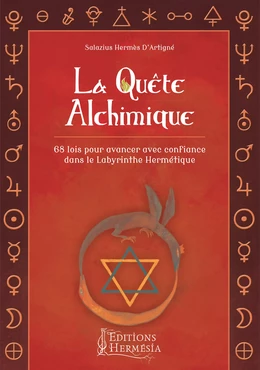 La Quête Alchimique - 68 lois pour avancer avec confiance dans le Labyrinthe Hermétique