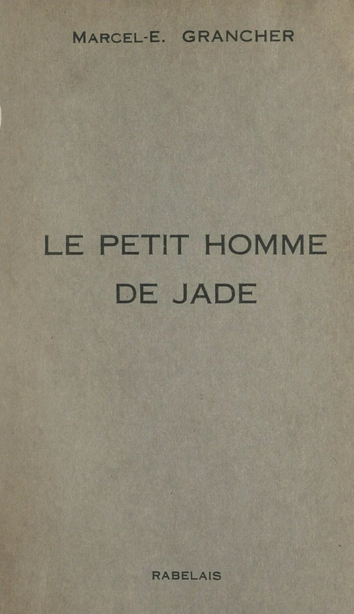 Le petit homme de jade - Marcel-Étienne Grancher - FeniXX réédition numérique