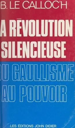 La révolution silencieuse du gaullisme au pouvoir