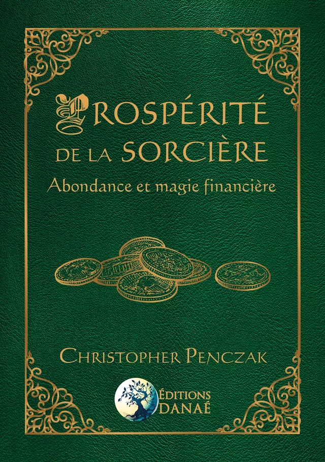 Prospérité de la sorcière - Abondance et magie financière - Christopher Penczak - Editions Danaé