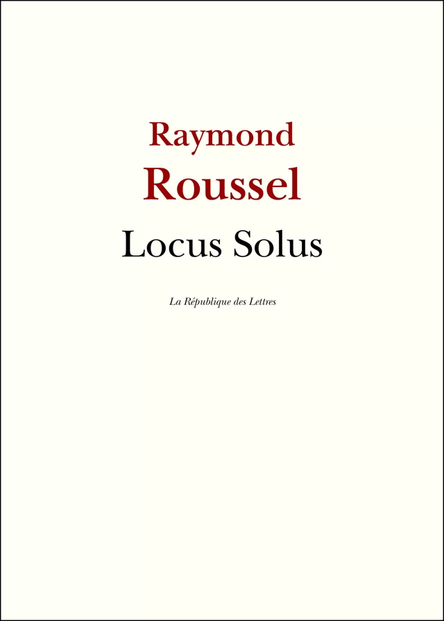 Locus Solus - Raymond Roussel - République des Lettres