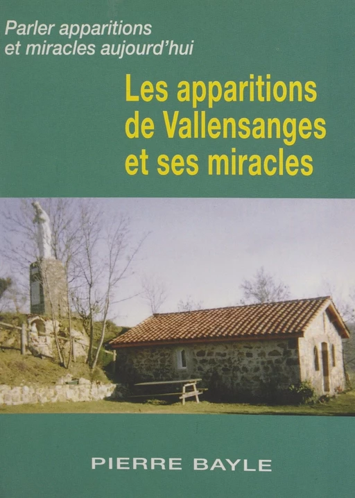 Les apparitions de Vallensanges et ses miracles - Pierre Bayle - FeniXX réédition numérique