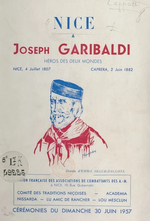 Nice à Joseph Garibaldi, enfant de Nice, héros des deux mondes : Nice, 4 juillet 1807-Caprera, 2 juin 1882 - Louis Cappy - FeniXX réédition numérique