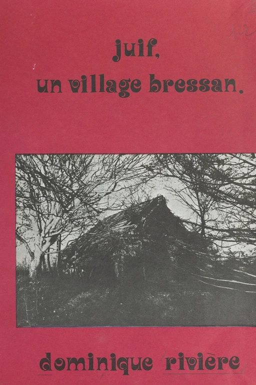 Juif, un village bressan - Dominique RIVIÈRE - FeniXX réédition numérique