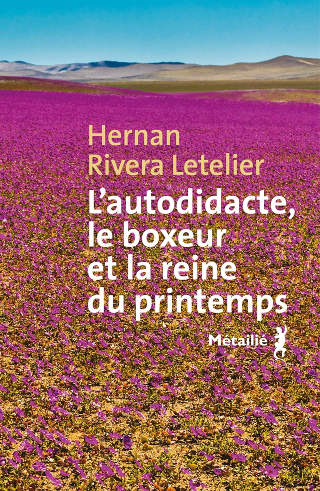 L'autodidacte, le boxeur et la reine du printemps - Hernan Rivera Letelier - Métailié