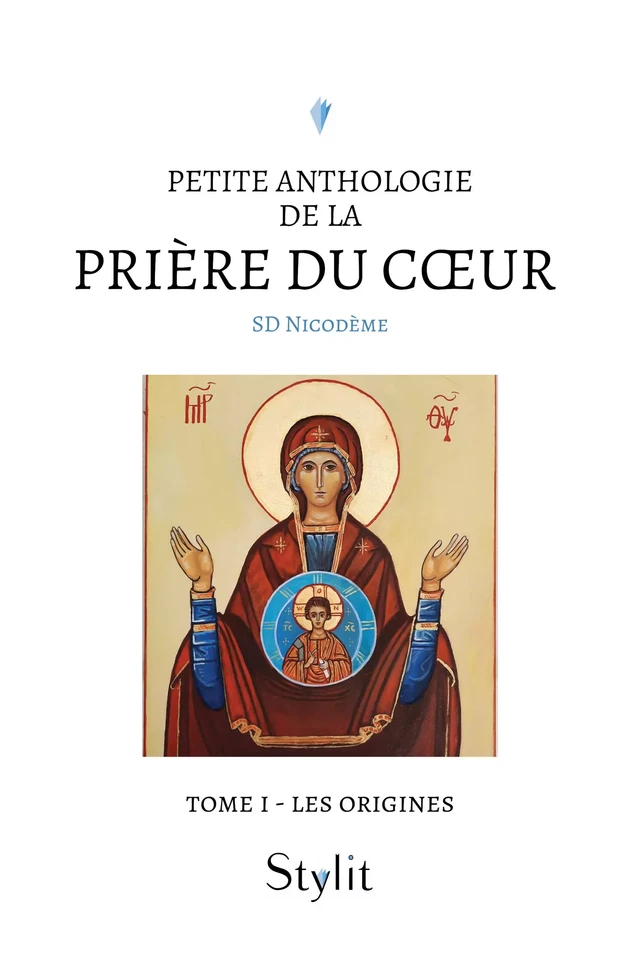 Petite anthologie de la prière du cœur - Tome I - Sd Nicodème - Stylit