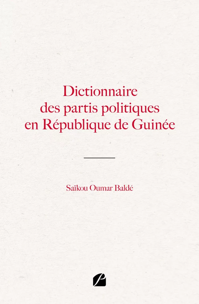 Dictionnaire des partis politiques en République de Guinée - Oumar Saïkou Baldé - Editions du Panthéon